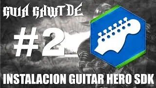 GUIA GUITAR HERO WORLD TOUR DEFINITIVE EDITION #2 - INSTALACION GUITAR HERO SDK