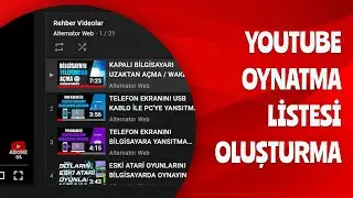 YOUTUBE OYNATMA LİSTESİ OLUŞTURMA 2021 / PLAYLIST / SİLME, GİZLEME, DÜZENLEME
