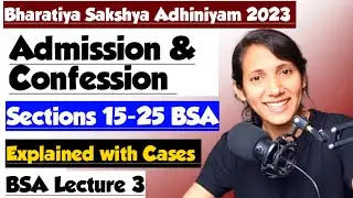 BSA Lecture 3 | Section 15-25 of Bharatiya Sakshya Adhiniyam 2023 | Admission and Confession in BSA