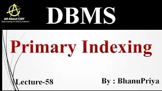 Primary Indexing | Explanation by BhanuPriya | Lec-58 |