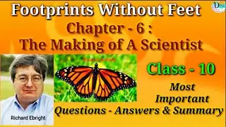 The Making of A Scientist : Summary & Important Questions-Answers Notes : Class X : Chapter -6