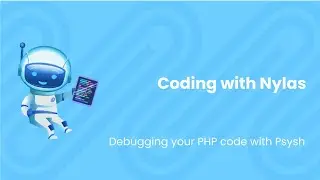 Debugging your PHP code with Psysh | Coding with Nylas | Episode 53