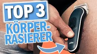 Die besten KÖRPER RASIERER | Top 3 Körper Elektrorasierer Vergleich 2024