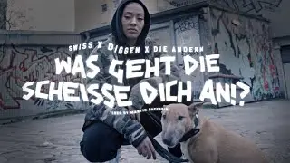 SWISS + DIE ANDERN MIT DIGGEN - WAS GEHT DIE SCHEISSE DICH AN!? (Official Video 4k)