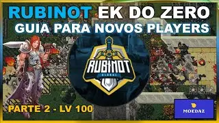 RUBINOT GUIA DE INICIANTES | EK DO ZERO - PARTE 2 CHEGANDO AO LV 100