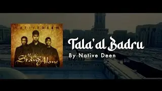 Tala'al Badru - Native Deen (Official Lyric Video)