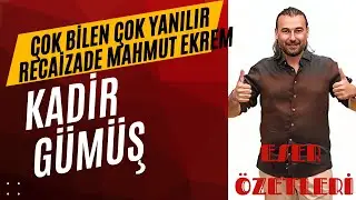 17. ÇOK BİLEN ÇOK YANILIR - RECAİZADE MAHMUT EKREM - Eser Özetleri - Kadir GÜMÜŞ