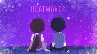[FLASH] Heatwaves // animation meme / mini mv? // read desc