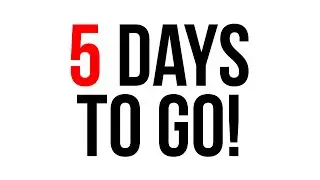 5 DAYS TO GO!