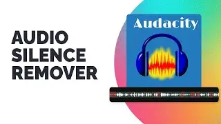 How to Remove Silence Gap in Audacity (New Updated 2025)