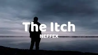 NEFFEX  - The Itch feat  Josh A  (Lyrics Video)