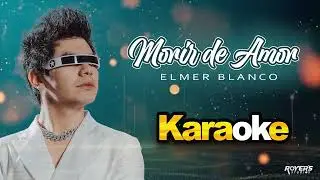 Elmer Blanco - Morir De Amor (KARAOKE)