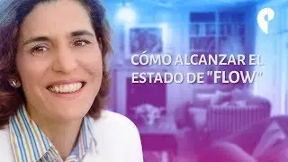 Cómo alcanzar el estado de flow | Patricia Cañada