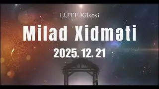 2025-12-21 Milad Xidməti / Рождественская Служба