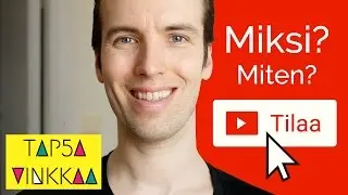 Miksi ja miten tilata YouTube-kanava? | Tap5a Vinkkaa