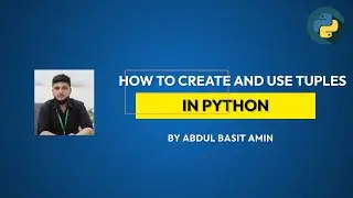 HOW TO CREATE AND USE TUPLES IN PYTHON