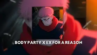 Body party x ex for a reason ( Slowed reverb )