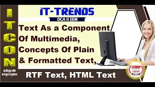 Text As a Component Of Multimedia|Concepts Of Plain & Formatted Text|RTF Text|HTML Text|Unit-2Part-1
