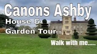 CANONS ASHBY National Trust House & Church, Northamptonshire - House & Garden Tour to Music.