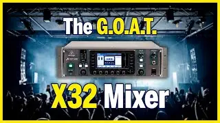 The G.O.A.T. Of Mixers, The X32!