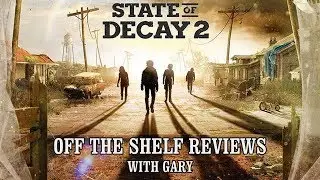 State of Decay 2 Review - Off The Shelf Reviews