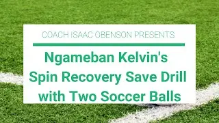 Coach Isaac Obenson Trains Goalkeeper Ngameban Kelvin | Spin Recovery Save Drill with Two Balls