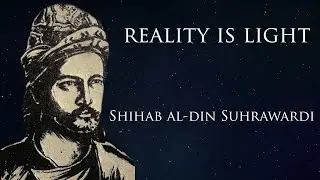 Suhrawardi & The Philosophy of Illumination