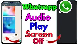 Whatsapp Audio Play Screen Off Problem | Whatsapp Voice Play Screen Off Problem