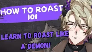 Roasting 101: Learn to Roast Like a Demon!