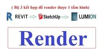 REVIT,SKETCHUP VÀ LUMION RENDER