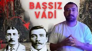 BU VADİYE GİREN ÇIKAMIYOR - NAHANNI VADİSİ (BAŞSIZ VADİ) | Gizemli Kayboluşlar Serisi