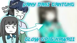 Vany dari @DasiGantung Versi Glow Up dan Kawaiinya ??