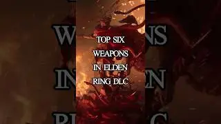 Best Weapons in Elden Ring DLC Ranked | Top Six