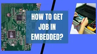 How To Get  into Embedded Systems Job | How to become Embedded Software Engineer | Embedded Jobs