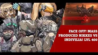 [勝利の女神 NIKKE]: FACE OFF! MASS​ PRODUCED NIKKES VS INDIVILIA! (LVL400)