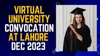 VU 13th Convocation at Lahore | Dec 2023| concovation at Lahore Dec 2023