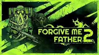 Forgive Me Father 2 - Early Access Gameplay Preview