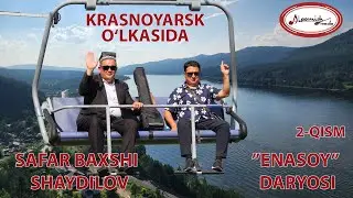 KRASNOYARSK (QIZILJAR, ENASOY DARYOSI) 2-QISM SAFAR BAXSHI SHAYDILOV (КРАСНОЯРСК, ЭНАСОЙ ДАРЁ)