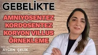 Amniyosentez Nasıl Yapılır? - Kimlere Yapılır? Gerekli Midir? Koryon Villus Örneklemesi, Kordosentez