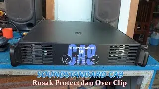 Memperbaiki Power Amplifier SoundStandard CA9 Rusak Protect, Over Clip Sebelah