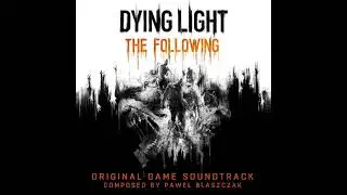 Dying Light:The Following - Full Soundtrack - OST -