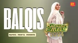 Kapsul Profil Peserta Kilauan Emas 2024 | Balqis