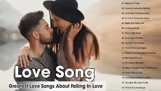Best Beautiful Love Songs Of All Time - Greatest Love Songs About Falling In Love