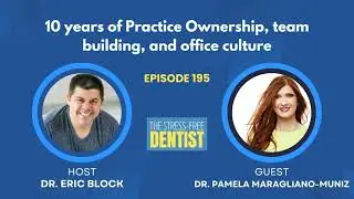 Episode #195: Dr. Pamela Maragliano Muniz - 10 years of Practice Ownership, team building, and of...
