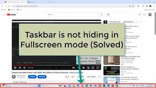 Taskbar Does Not Hide When on Full-Screen Mode in Windows 11. (Solved)