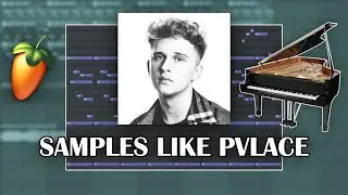 How To Make DARK Samples Like PVLACE from Scratch | FL Studio 20