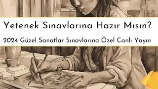 2024 Güzel Sanatlar Sınavlarına Özel Canlı Yayın - Yetenek Sınavlarına Hazır Mısın?