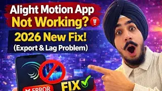 Alight Motion App Not Working? 🛑 2026 New Fix! (Export & Lag Problem) ✅