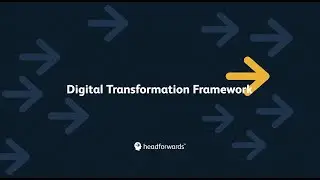 Digital Transformation Framework | Headforwards Advisory