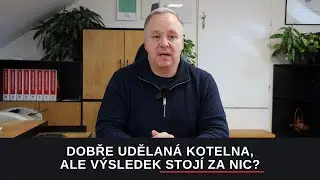Dobře udělaná kotelna, ale výsledek stojí za nic?